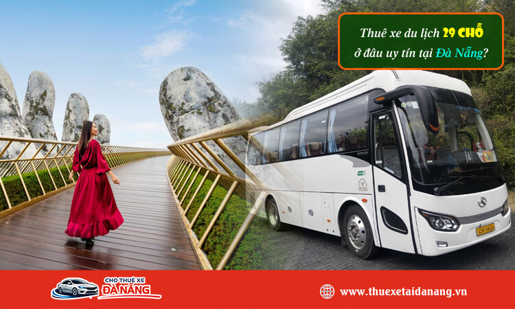 Thuê xe du lịch 29 chỗ ở đâu uy tín tại Đà Nẵng 