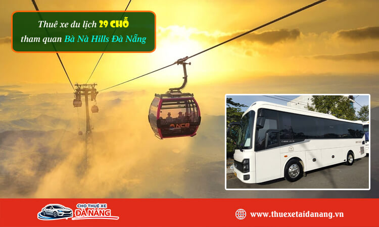 Thuê xe du lịch 29 chỗ tham quan Bà Nà Hills Đà Nẵng 